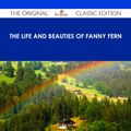 Cover Art for 9781486497980, The Life and Beauties of Fanny Fern - The Original Classic Edition by Anonymous