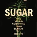 Cover Art for 9781472138101, Sugar: The world corrupted, from slavery to obesity by James Walvin