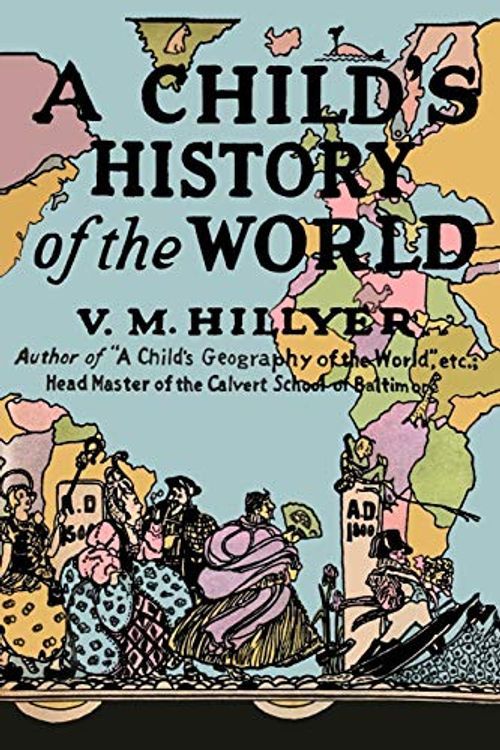 Cover Art for 9781684224296, A Child's History of the World by V. M. Hillyer