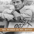 Cover Art for 9781843173182, My Word is My Bond: The Autobiography by Roger Moore