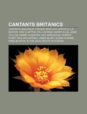 Cover Art for 9781232711506, Cantants britànics: Cantants anglesos, Freddie Mercury, Sophie Ellis Bextor, Eric Clapton, Paul Di'Anno, Kerry Ellis, Jamie Cullum (Catalan Edition) by Font Wikipedia