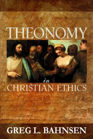 Cover Art for 9780967831732, Theonomy in Christian Ethics by Greg L. Bahnsen