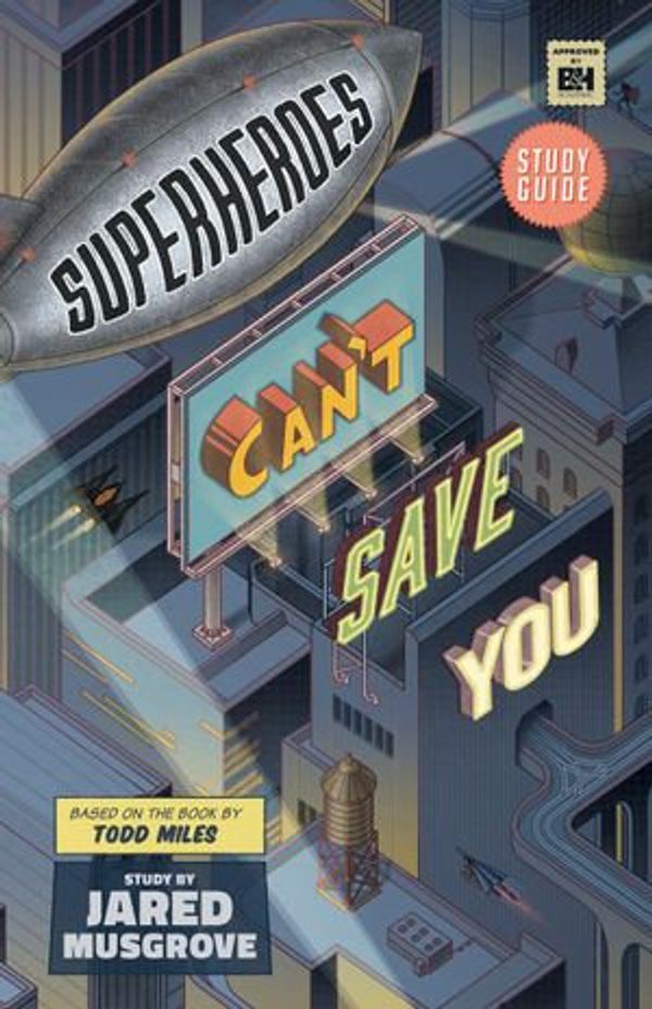 Cover Art for 9781535955614, Superheroes Can't Save You: Study Guide by Jared Musgrove