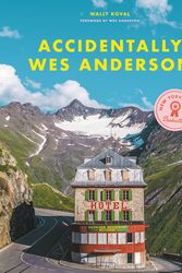 Cover Art for 9780316492737, Accidentally Wes Anderson by Wally Koval
