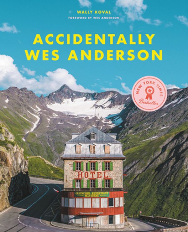 Cover Art for 9780316492737, Accidentally Wes Anderson by Wally Koval