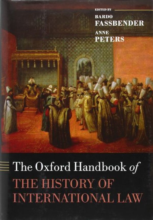 Cover Art for 9780199599752, The Oxford Handbook of the History of International Law by Bardo Fassbender
