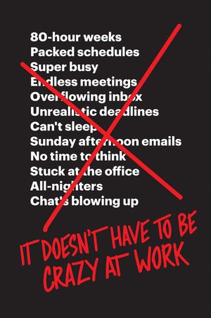 Cover Art for 9780008323448, It Doesn't Have to Be Crazy at Work by Jason Fried