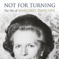 Cover Art for 9780593072868, Not for Turning: The Life of Margaret Thatcher by Robin Harris