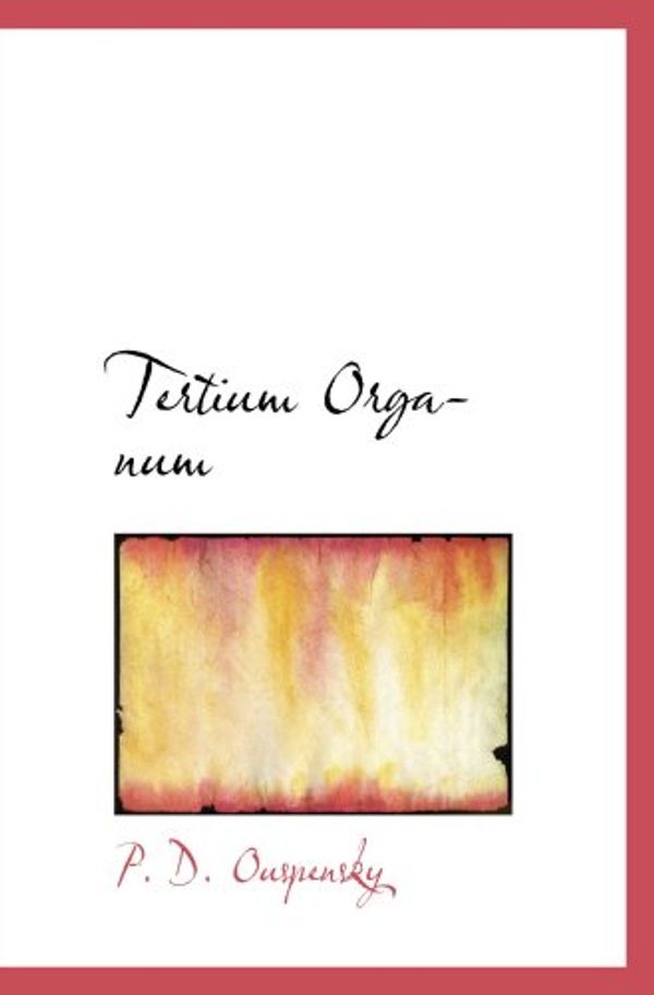 Cover Art for 9780554102764, Tertium Organum by D.  P Ouspensky