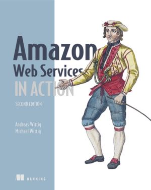 Cover Art for 9781617295119, Amazon Web Services in Action by Andreas Wittig, Michael Wittig