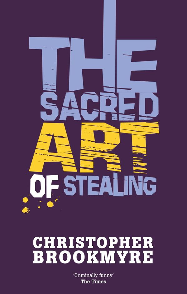 Cover Art for 9780748131969, The Sacred Art Of Stealing by Christopher Brookmyre