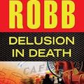 Cover Art for 9781620903193, Delusion in Death (Large Print Edition) by J.D. Robb