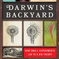 Cover Art for 9780393249156, Darwin's Backyard: How Small Experiments Led to a Big Theory by James T. Costa