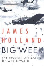 Cover Art for 9780802147783, Big Week: The Biggest Air Battle of World War II by James Holland