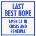 Cover Art for B08XXJ9PTG, Last Best Hope: America in Crisis and Renewal by George Packer