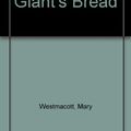 Cover Art for 9780006168027, Giant's Bread by Mary Westmacott