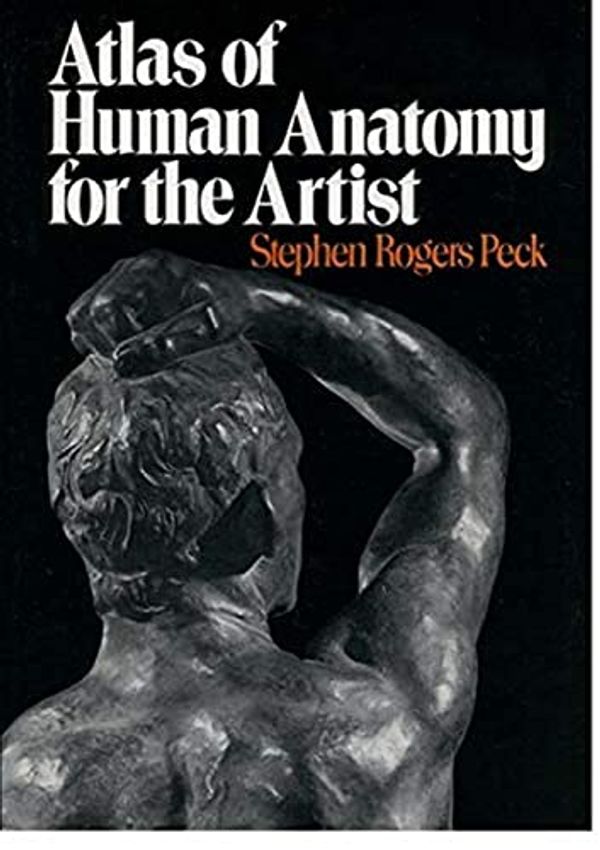 Cover Art for 8601300132693, Atlas of Human Anatomy for the Artist by Stephen Rogers Peck