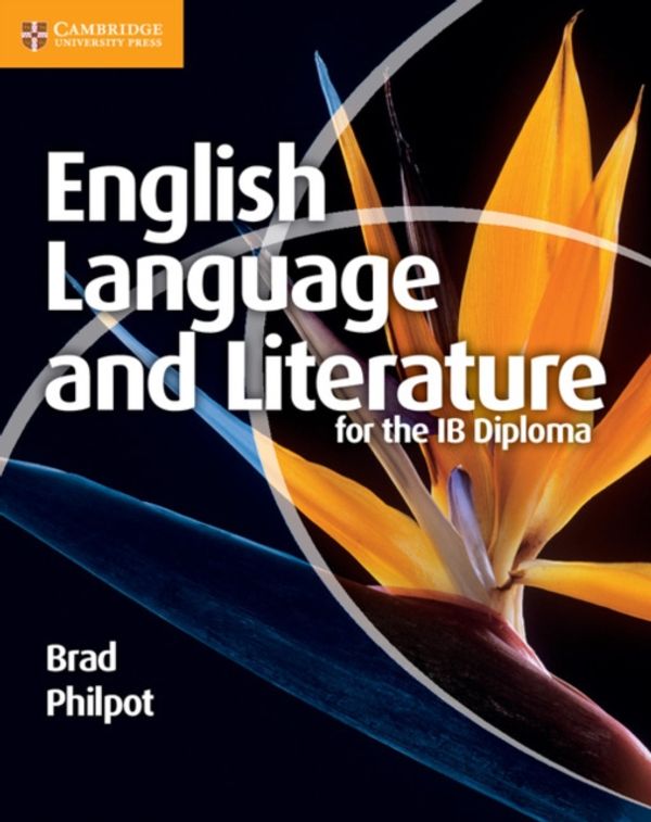 Cover Art for 9781107400344, English Language and Literature for the IB Diploma by Brad Philpot