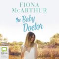 Cover Art for B084NSM7VY, The Baby Doctor by Fiona McArthur