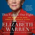 Cover Art for 9781250155030, This Fight Is Our Fight: The Battle to Save America's Middle Class by Elizabeth Warren
