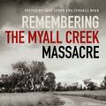 Cover Art for 9781742244198, Remembering the Myall Creek Massacre Lyndall Ryan by Jane Lydon
