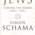 Cover Art for 9781847921321, The Story of the Jews: Finding the Words (1000 BCE – 1492) by Simon Schama
