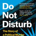 Cover Art for 9780008238902, Do Not Disturb: The Story of a Political Murder and an African Regime Gone Bad by Michela Wrong