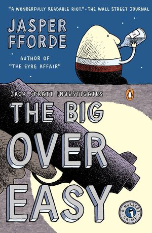 Cover Art for 9780143037231, The Big Over Easy by Jasper Fforde