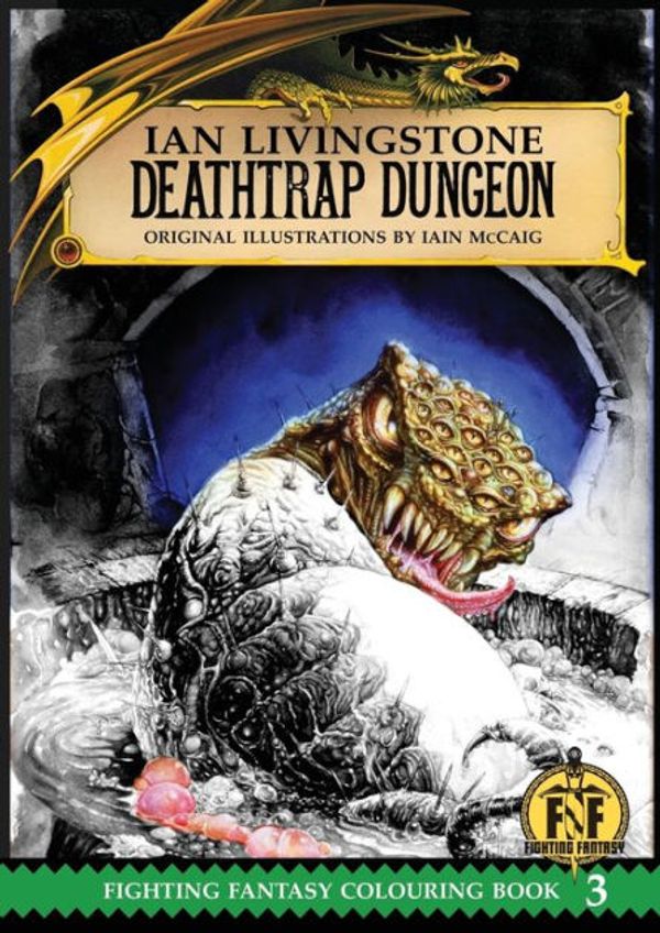 Cover Art for 9781911390091, Official Fighting Fantasy Colouring Book 3: Deathtrap Dungeon by Ian Livingstone