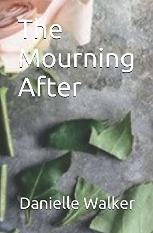 Cover Art for 9781520661360, The Mourning After by Danielle Walker