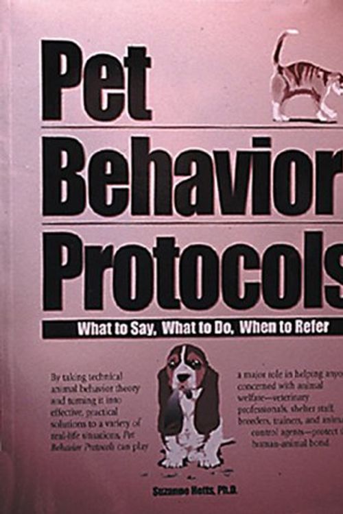 Cover Art for 9780941451741, Pet Behavior Protocols: What to Say, What to Do, When to Refer by Suzanne Hetts