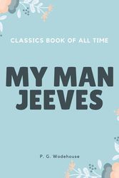 Cover Art for 9781548239961, My Man Jeeves by P. G. Wodehouse