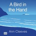 Cover Art for B00UC79296, A Bird in the Hand by Ann Cleeves