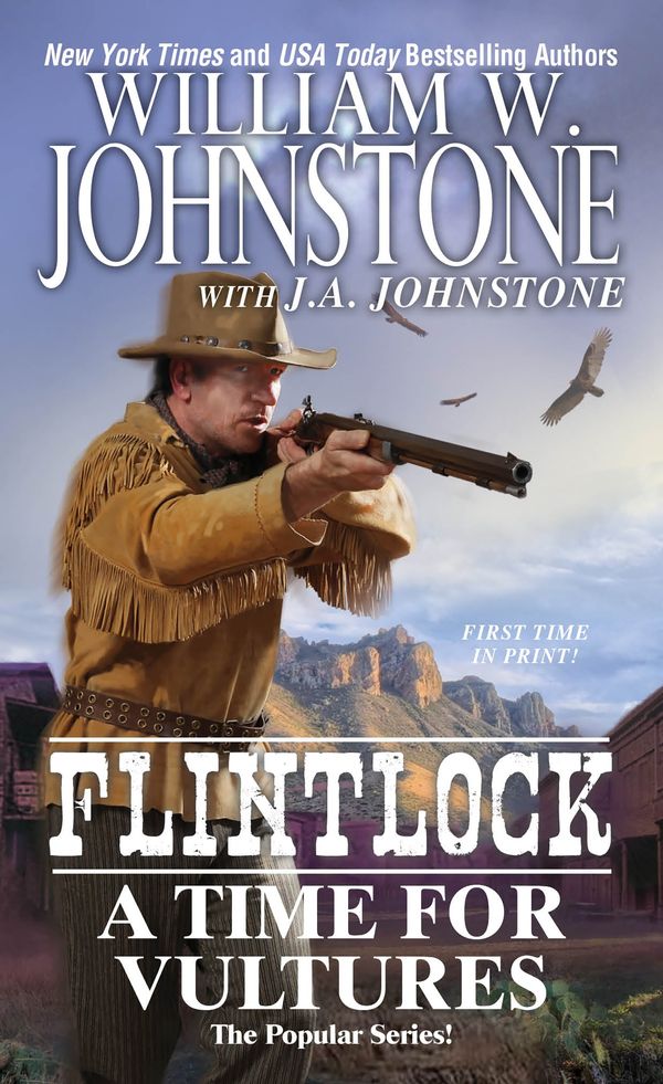 Cover Art for 9780786035717, A Time for Vultures (Flintlock) by Johnstone, William W., Johnstone, J.A.