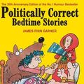 Cover Art for 9780285632233, Politically Correct Bedtime Stories by James Finn Garner