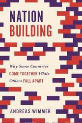 Cover Art for 9780691202945, Nation Building: Why Some Countries Come Together While Others Fall Apart (Princeton Studies in Global and Comparative Sociology) by Andreas Wimmer