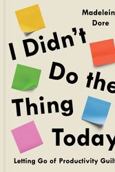 Cover Art for 9780593419137, I Didn't Do The Thing Today by Madeleine Dore