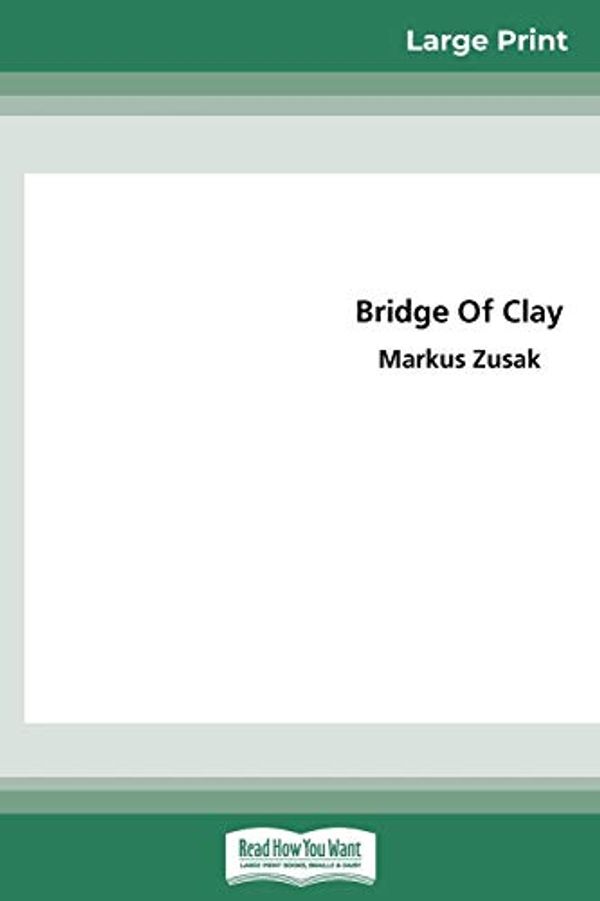 Cover Art for 9780369306111, Bridge of Clay (16pt Large Print Edition) by Markus Zusak
