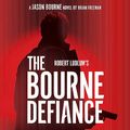 Cover Art for B0BLB6Y3BG, The Bourne Defiance by Brian Freeman, Robert Ludlum