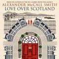 Cover Art for 9781405502993, Love Over Scotland by Alexander McCall Smith