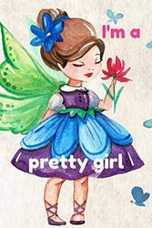 Cover Art for 9781671919969, I'm a pretty girl: A birthday journal for 7 years old girl in fairy, unicorn, princess theme, 8.5X11 inches notebook, 100 blank page journal with ... lay out for writing, drawing, coloring, fairy by Jj Happy Artist Publisher