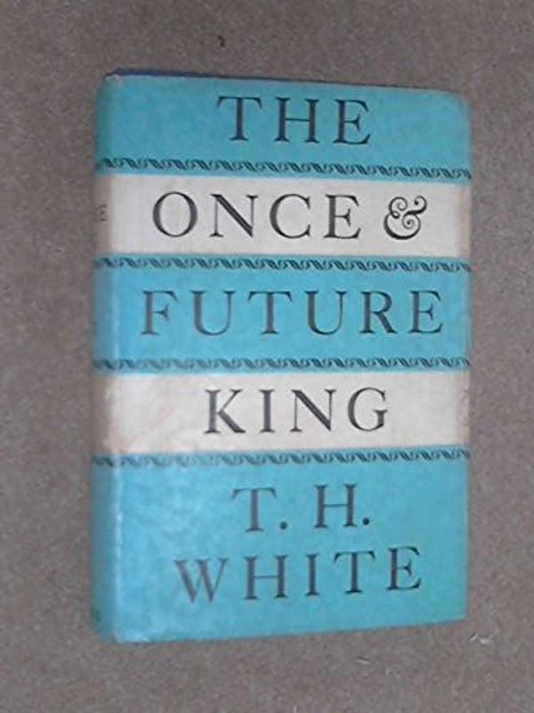 Cover Art for 9780002216012, The Once and Future King by T. H. White