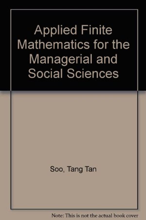 Cover Art for 9780871503367, Applied Finite Mathematics for the Managerial and Social Sciences by Tang Tan Soo