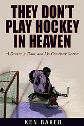 Cover Art for 9781592286058, They Don't Play Hockey in Heaven by Ken Baker