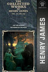Cover Art for 9781662723650, The Collected Works of Henry James, Vol. 35 (of 36): The Two Magics; The Wings of the Dove by Henry James