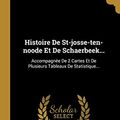Cover Art for 9780341089728, Histoire De St-josse-ten-noode Et De Schaerbeek...: Accompagnée De 2 Cartes Et De Plusieurs Tableaux De Statistique... by Henri Hendrickx