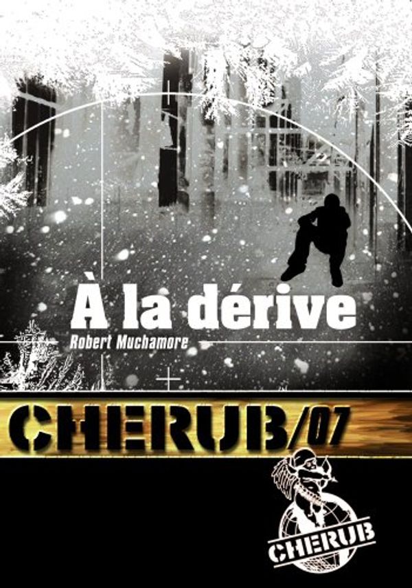 Cover Art for 9782203030008, Cherub 7/a La Derive by Robert Muchamore