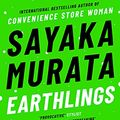 Cover Art for B08DY7HH4D, Earthlings by Sayaka Murata
