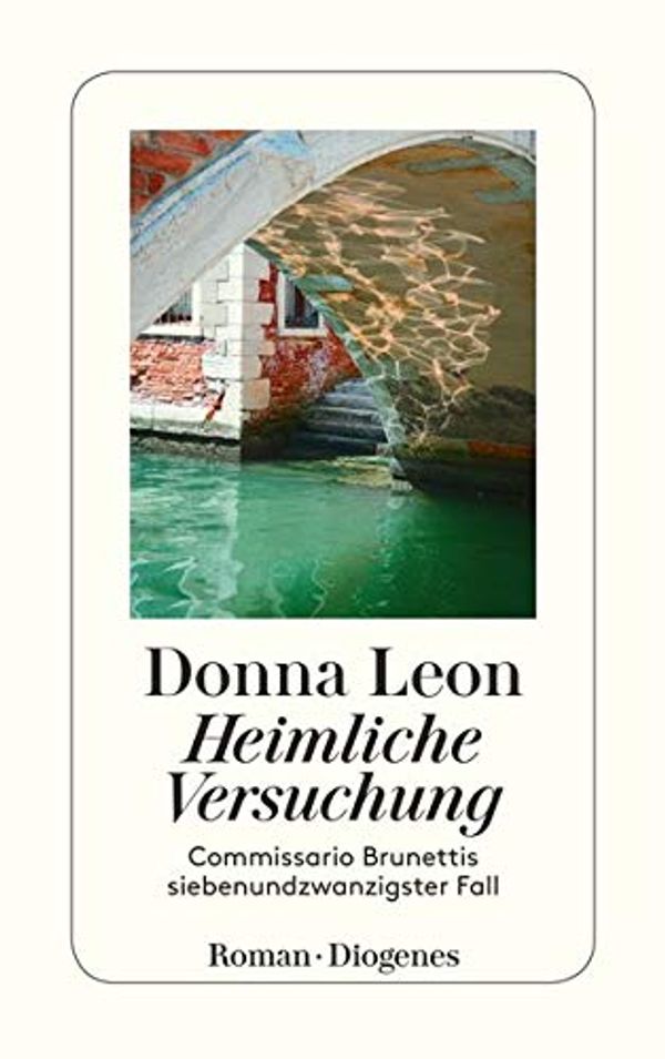 Cover Art for 9783257245073, Heimliche Versuchung: Commissario Brunettis siebenundzwanzigster Fall by Leon, Donna