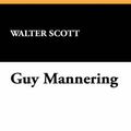 Cover Art for 9781434493958, Guy Mannering by Walter Scott